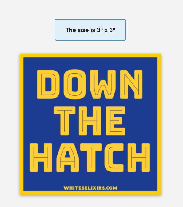 Down the Hatch Sticker - Ships Free!